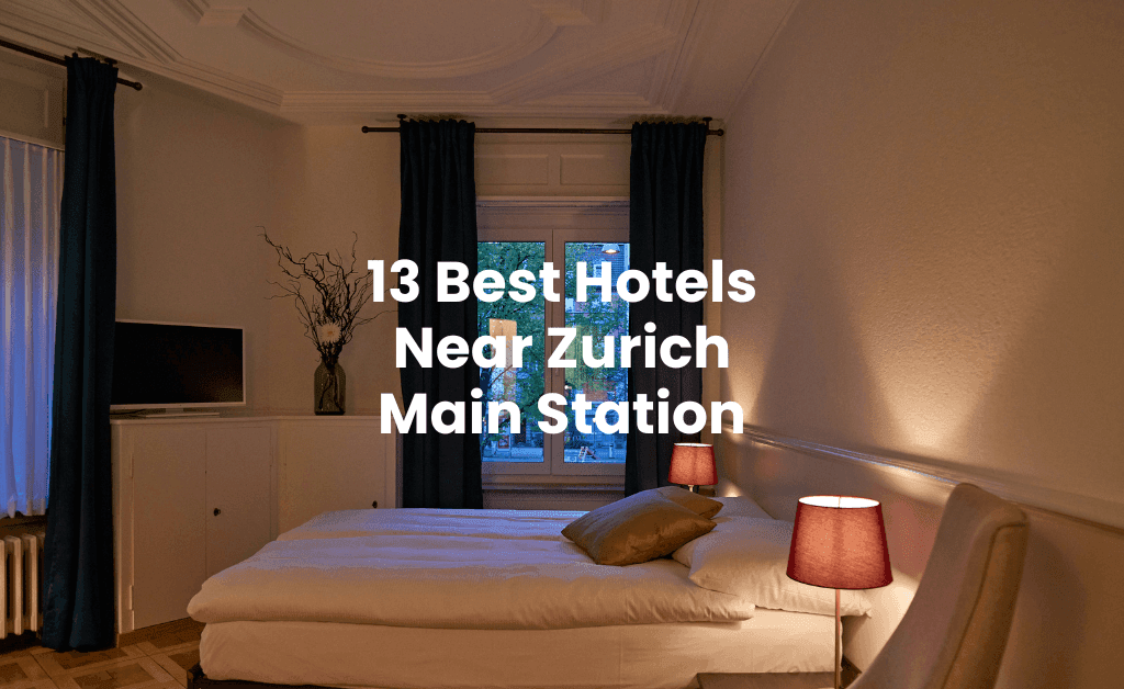 Top 13 hotels for easy access and accommodation near Zurich Main Station (Hauptbahnhof).