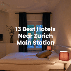 Top 13 hotels for easy access and accommodation near Zurich Main Station (Hauptbahnhof).